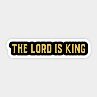 The Lord is King Sticker